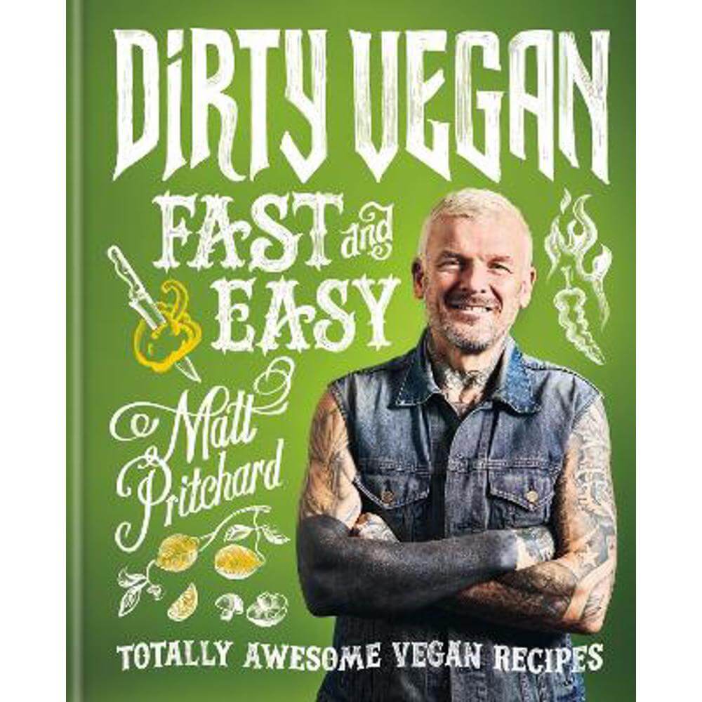 Dirty Vegan Fast and Easy: Totally awesome vegan recipes (Hardback) - Matt Pritchard